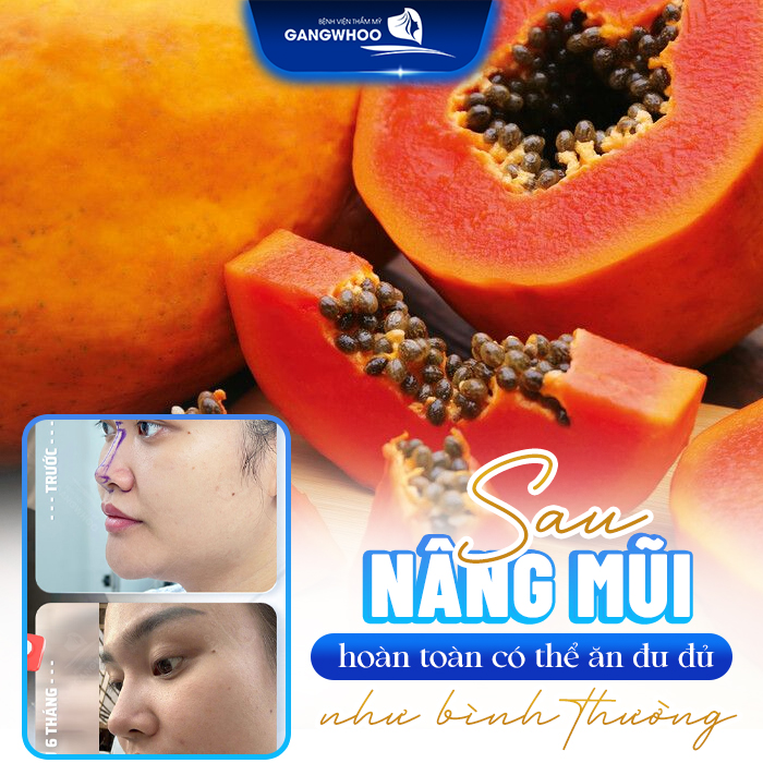 Nâng mũi ăn đu đủ được không? Có ảnh hưởng gì không?