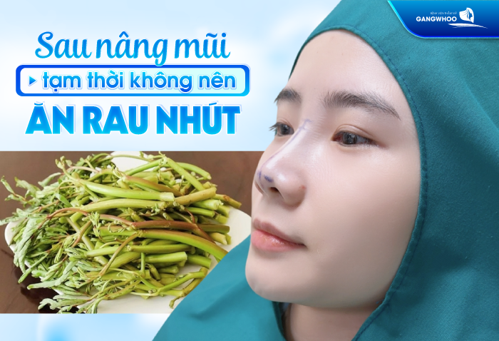Vừa mới nâng mũi ăn rau nhút được không?